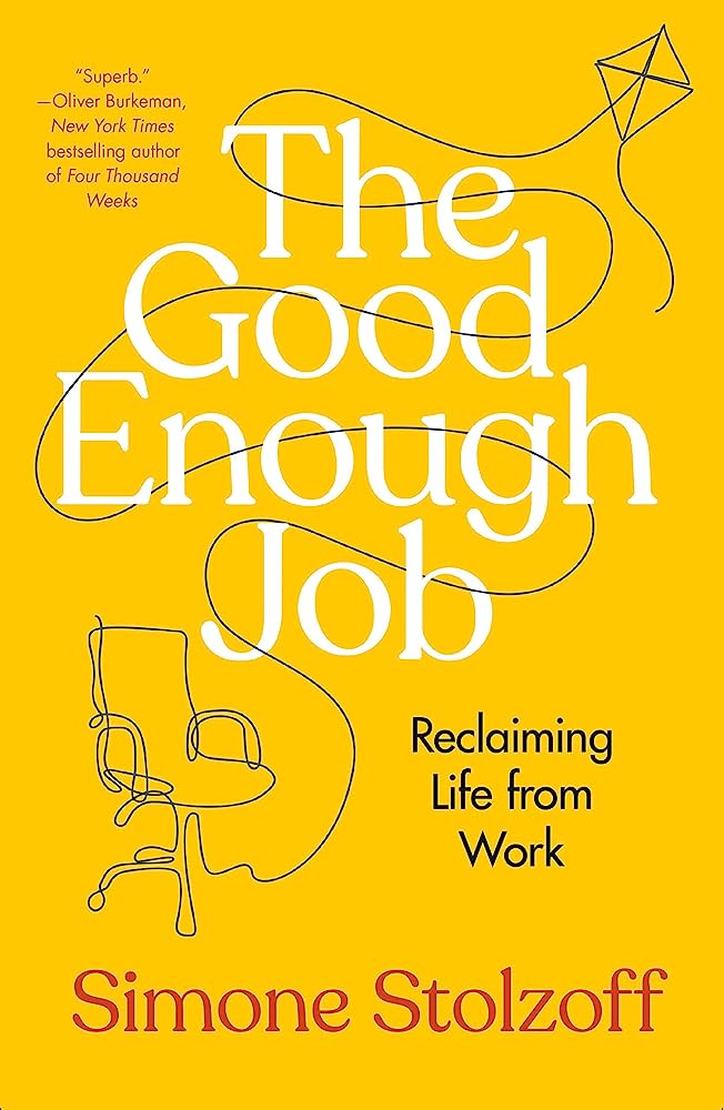 The Good Enough Job, by Simone Stolzoff